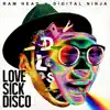 RAM HEAD × DIGITAL NINJA - LOVE SICK DISCO